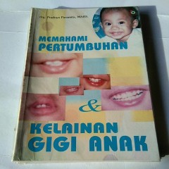 Cover Memahami pertumbuhan & kelainan gigi anak / Pradnya Paramita ; penyunting, Erni Priyatini