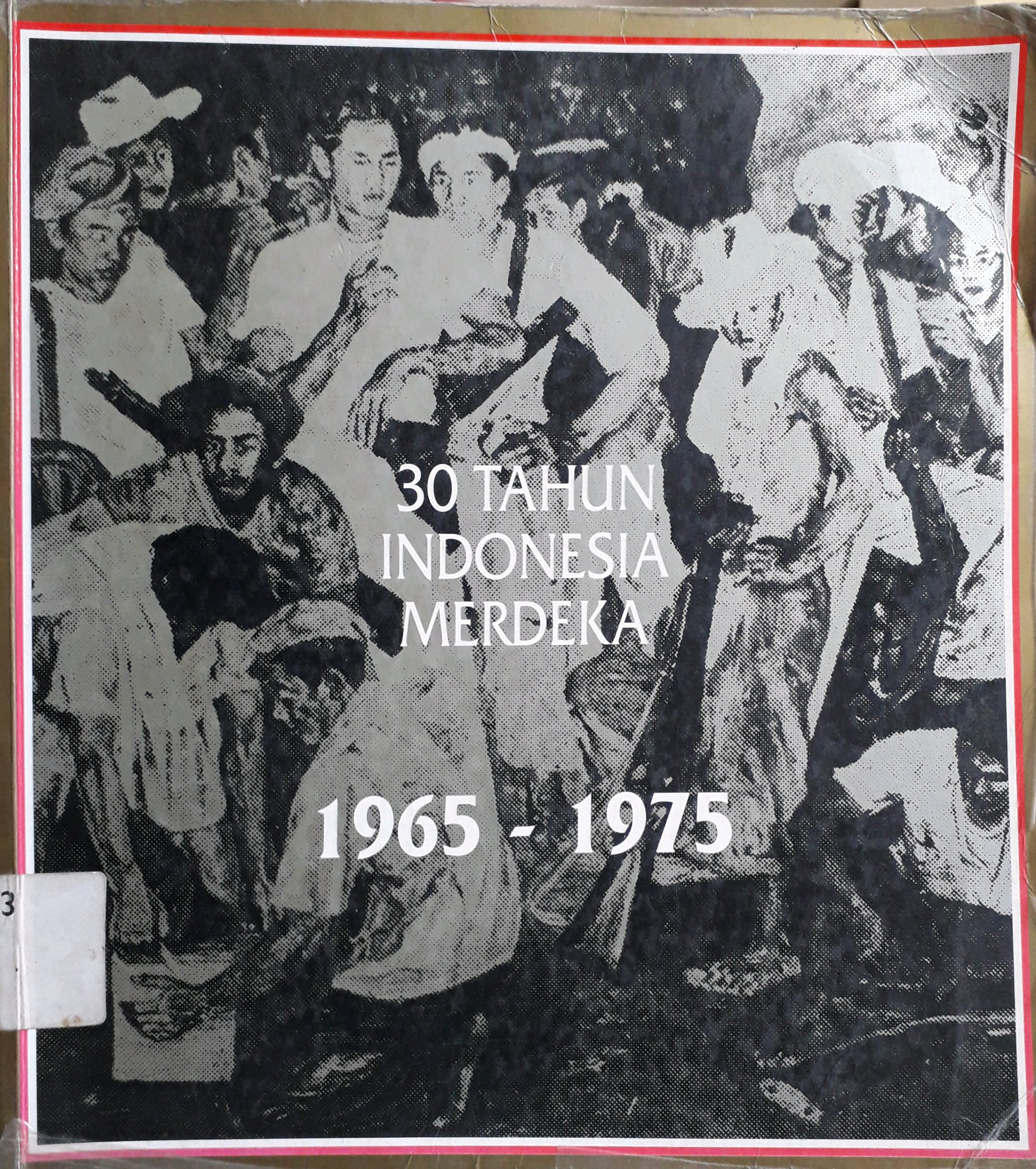 Cover 30 tahun Indonesia merdeka 1965 - 1975 / Sekretariat Negara