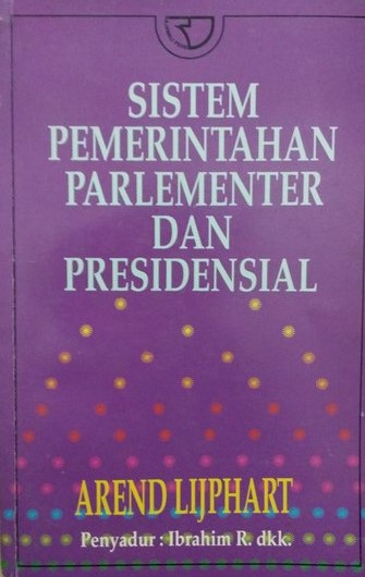 Cover Sistem pemerintahan parlementer dan presidensial / Penulis, Arend Lijphart