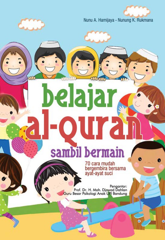 Cover Belajar alquran sambil bermain tujuh puluh permainan yang menyenangkan / Nunu A. Hamijaya