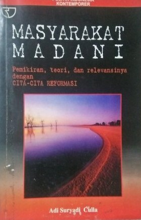 Cover Masyarakat madani pemikiran, teori, dan relevansinya dengan cita-cita reformasi / Penulis, Culla Adi Suryadi