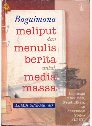 Cover Bagaimana Meliput dan Menulis Berita untuk Media Massa / Ashadi Siregar