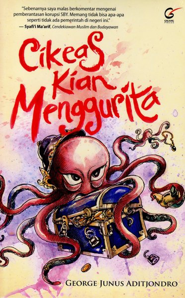 Cover Cikeas kian menggurita / George Junus Aditjondro ; penyunting, Antonius Sigit Suryanto ; ilustrator sampul, Asnar Zacky