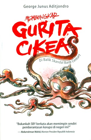 Cover Membongkar gurita cikeas di balik skandal bank century / Penulis, George Junus Aditjondro