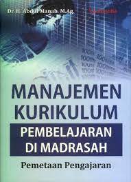Cover Manajemen Kurikulum Pembelajaran Di Madrasah / Abdul Manab
