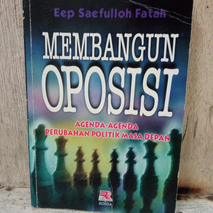 Cover Membangun oposisi agenda-agenda perubahan politik masa depan / Penulis, Eep Saefulloh Fatah