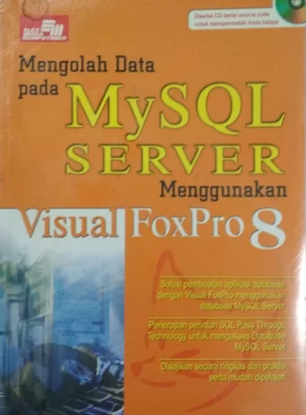 Cover Mengolah Data pada MYSQL Server menggunakan Visual Foxpro 8 / Muhammad Syaukani