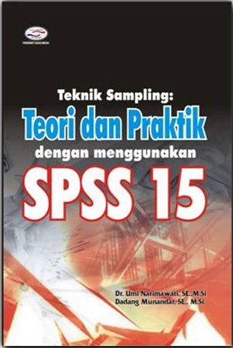 Cover Teknik sampling: teori dan praktik dengan menggunakan SPSS 15 / Umi Narimawati; dadang Munandar