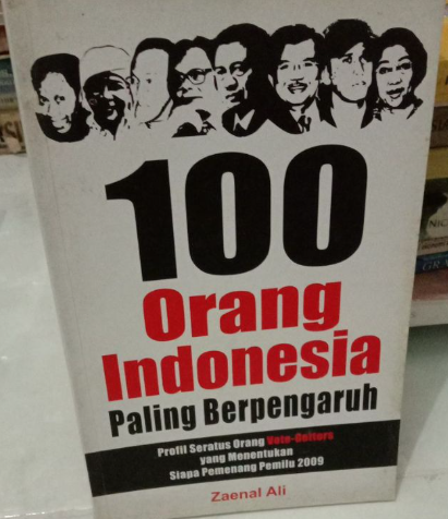 Cover 100 orang Indonesia paling berpengaruh :  profil seratus orang vote-getters yang menentukan siapa pemenang pemilu 2009 / Zaenal Ali (-