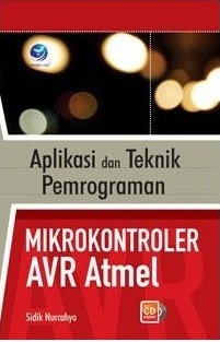 Cover Aplikasi dan Teknik Pemrograman Mikrokontroler AVR Atmel / Sidik Nurcahyo