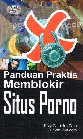 Cover Panduan Praktis Memblokir situs Porno / Efvy Zamida Zam