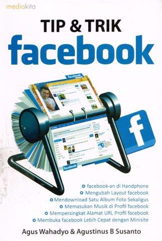 Cover Tip dan Trik Facebook / Agus Wahadyo; Gaustinus B Susanto