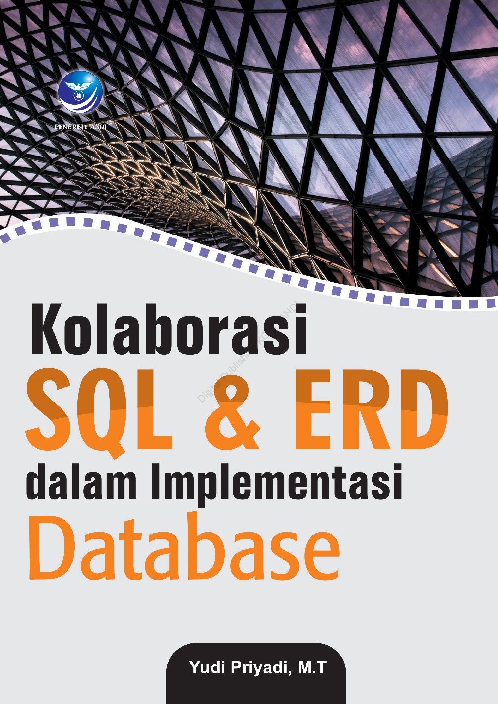 Cover Kolaborasi SQL & ERD dalam implementasi database / Yudi Priyadi, M.T