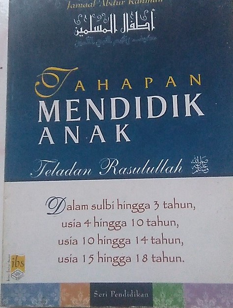 Cover Tahapan mendidik anak :  teladan Rasulullah / Jamaal 'Abdur Rahman ; penerjemah, Bahrun Abubakar Ihsan Zubaidi Lc. ; editor, Sumbodo & Eni Oesman