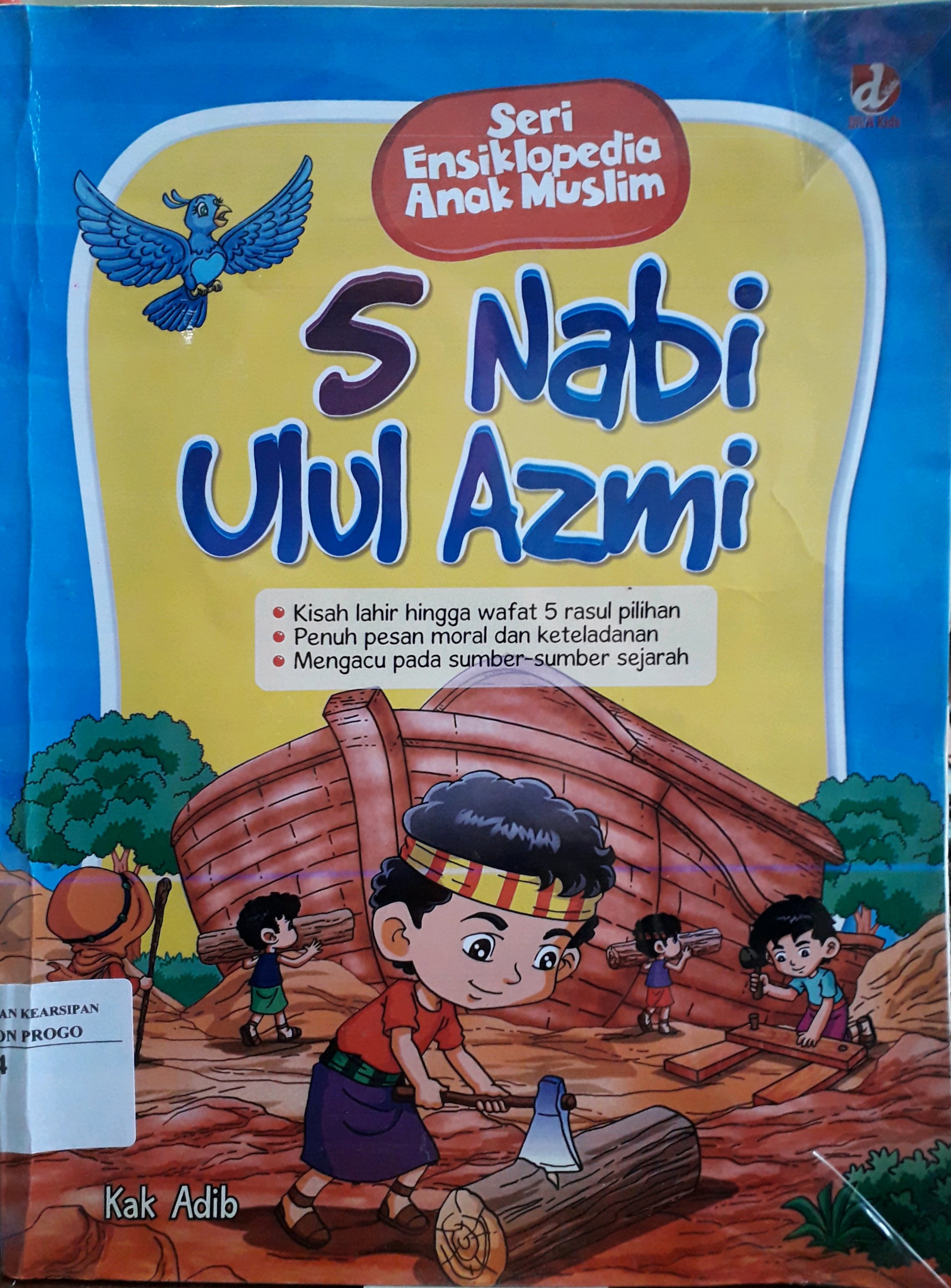 Cover 5 nabi ulul azmi : Seri Ensiklopedia Anak Muslim / Kak Adib ; penyunting, Lathifah ; ilustrator, Agus S