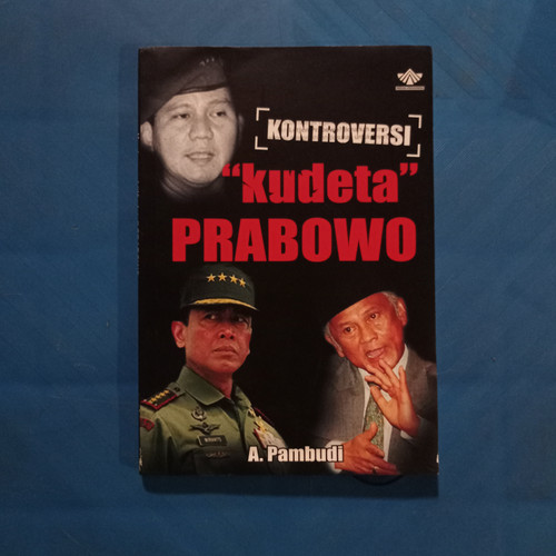 Cover Kontroversi kudeta Prabowo / Penulis, A. Pambudi