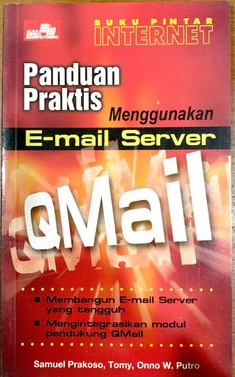 Cover Panduan Praktis Menggunakan E-mail Server Qmail / Samuel Prakoso