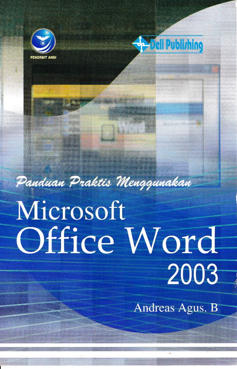 Cover Panduan praktis menggunakan microsoft office word 2003 / Andreas Agus B.