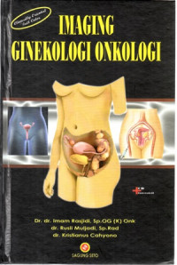 Cover Imaging ginekologi onkologi / Dr. dr. Imam Rasjidi, Sp.OG (K) Onk., dr. Rusli Muljadi, Sp. Rad., dr. Kristianus Cahyono ; editor, Imam Rasjidi, Sp.OG (K) Onk.