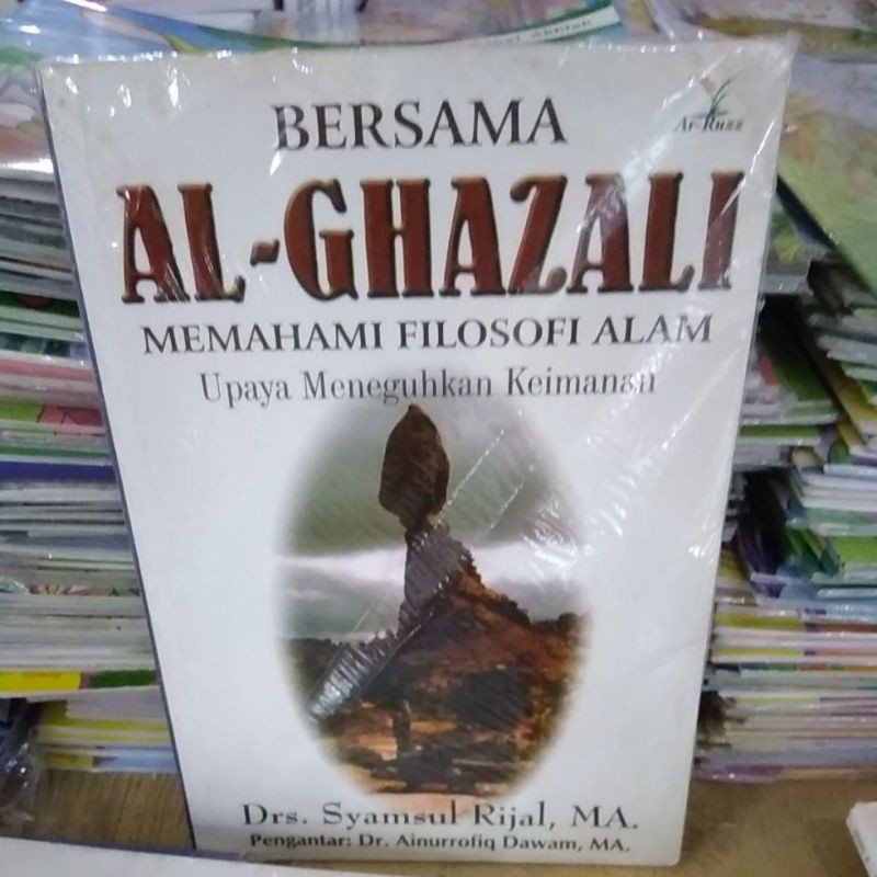 Cover Bersama Al-Ghazali memahami filosofi alam upaya meneguhkan keimanan / Syamsul Rijal