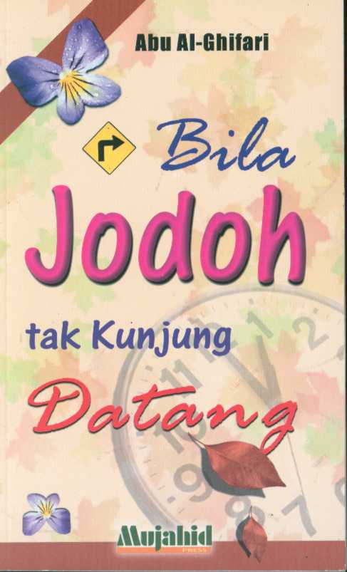 Cover Bila jodoh tak kunjung datang / Abu Al-Ghifari