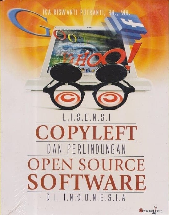Cover Lisensi copyleft dan perlindungan open source software di Indonesia / Ika Riswanti Putranti
