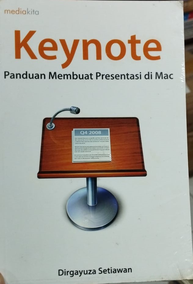 Cover Keynote :  panduan membuat presentasi di Mac / Dirgayuza Setiawan ; penyunting, Sudarma S.