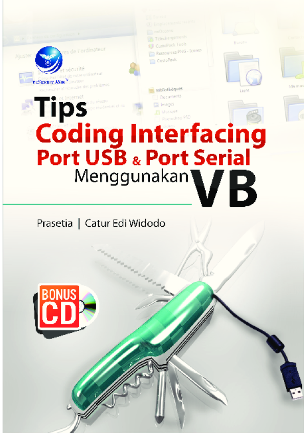 Cover Tips coding interfacing port USB dan port serial menggunakan VB / Prasetia, Catur Edi Widodo ; editor, Hernita P.