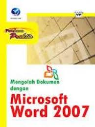 Cover Panduan praktis mengolah dokumen dengan microsoft word 2007 / editor Triton Pb
