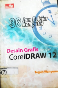 Cover 36 Jam belajar Komputer: Desain Grfais Dengan CorelDraw 12 / Teguh Wahyono