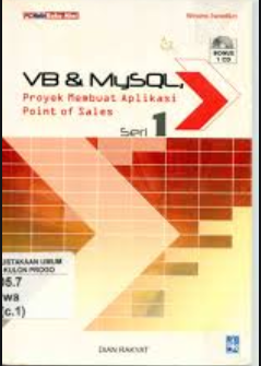 Cover VB dan MySQL: Proyek membuat Aplikasi Point Of Sales Seri 1 / Windra Swastika