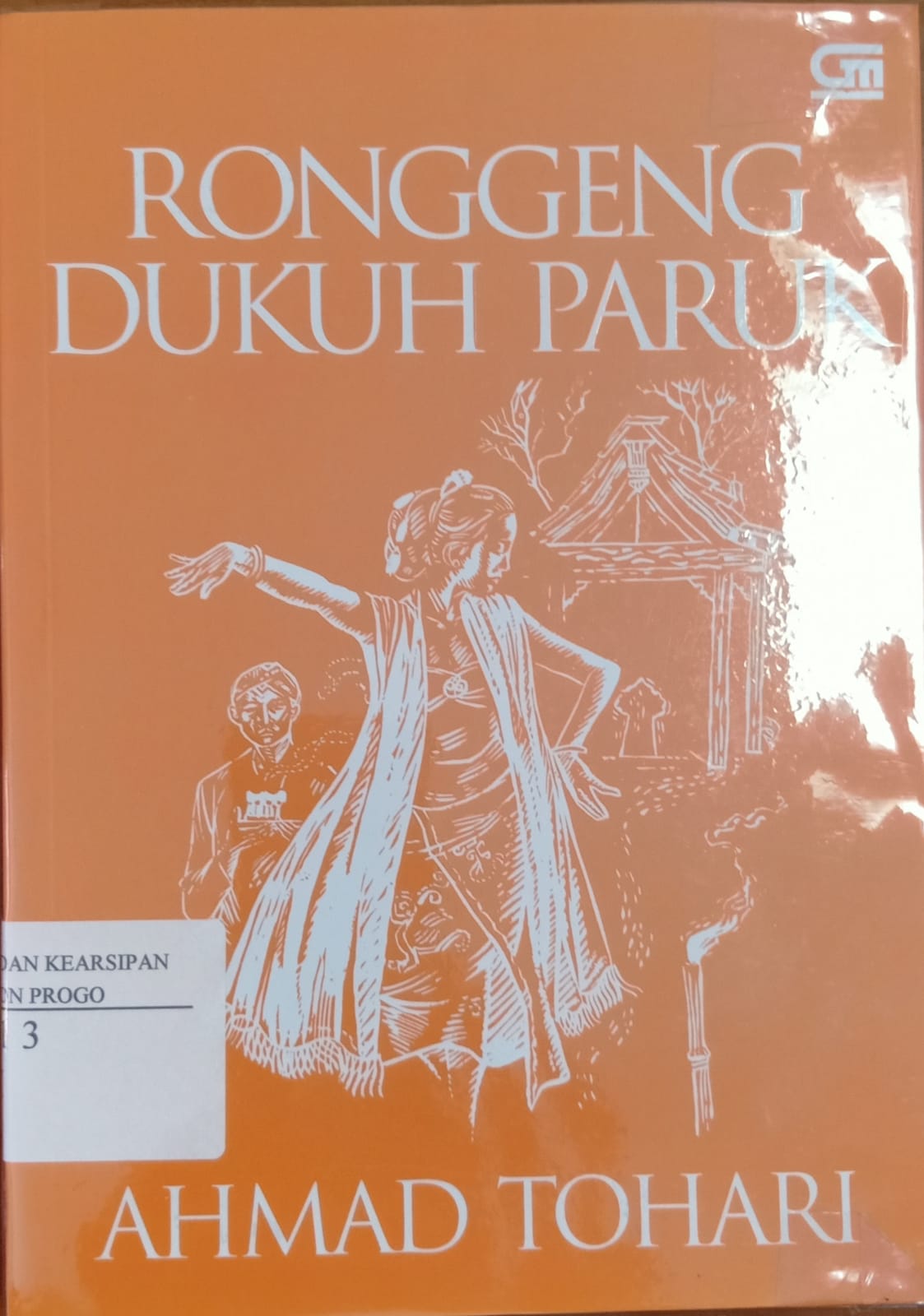 Cover Ronggeng dukuh paruk / penulis, Ahmad Tohari