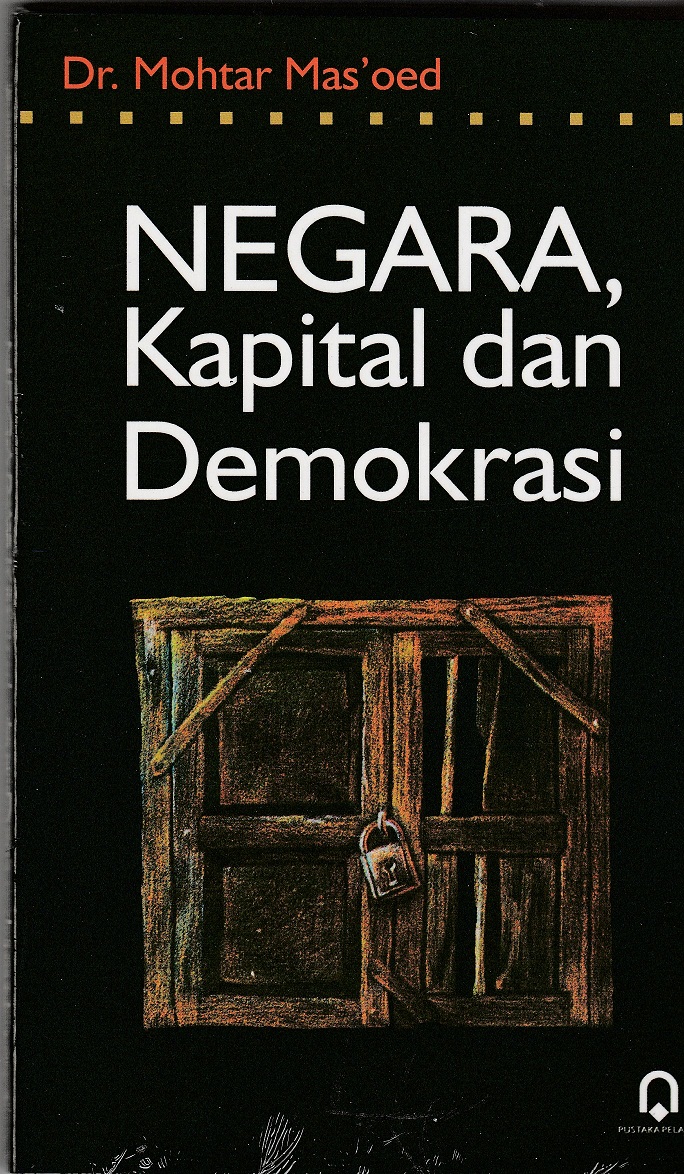 Cover Negara kapital dan demokrasi / Penulis, Mohtar Mas'oed ; penyunting, Muh. Sungaidi Ardani