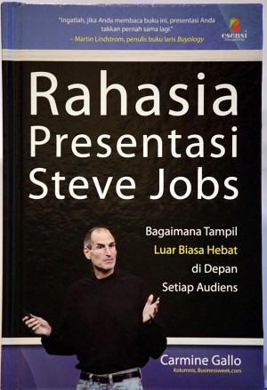 Cover Rahasia presentasi Steve Jobs :  bagaimana tampil luar biasa hebat di depan setiap audiens / Carmine Gallo ; penerjemah, P.A. Lestari ; editor, Daniel P. Purba