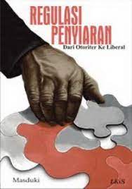 Cover Regulasi penyiaran dari otoriter ke liberal / Penulis, Masduki