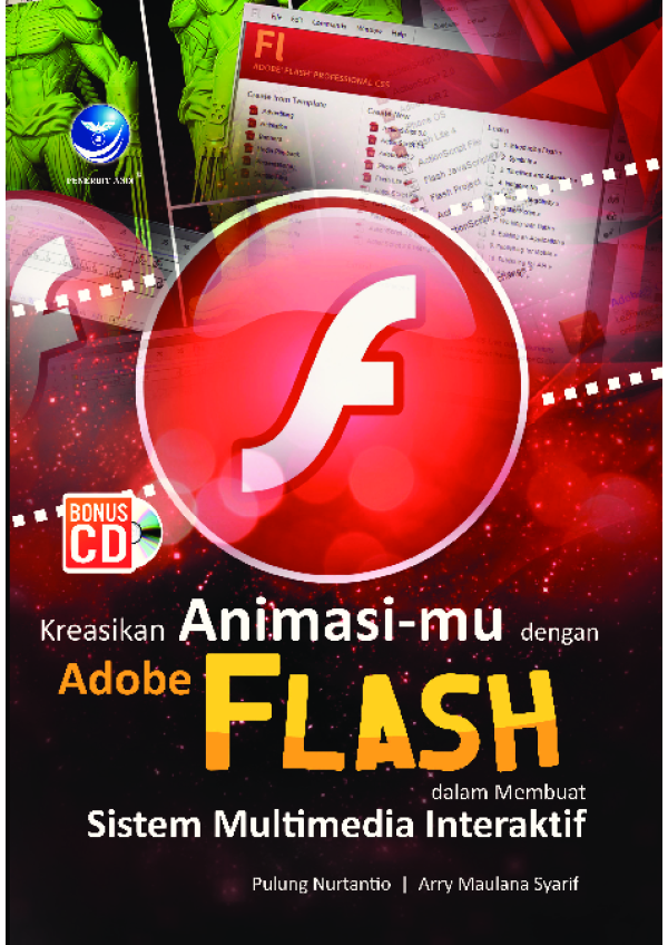 Cover Kreasikan Animasimu dengan Adobe Flash dalam membuat Sistem Multimedia Interaktif / Pulung Nurtanto; Arry Maulana Syarif
