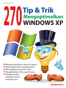 Cover 270 Tip dan Trik Mengoptimalkan Windows XP / Sudarma S