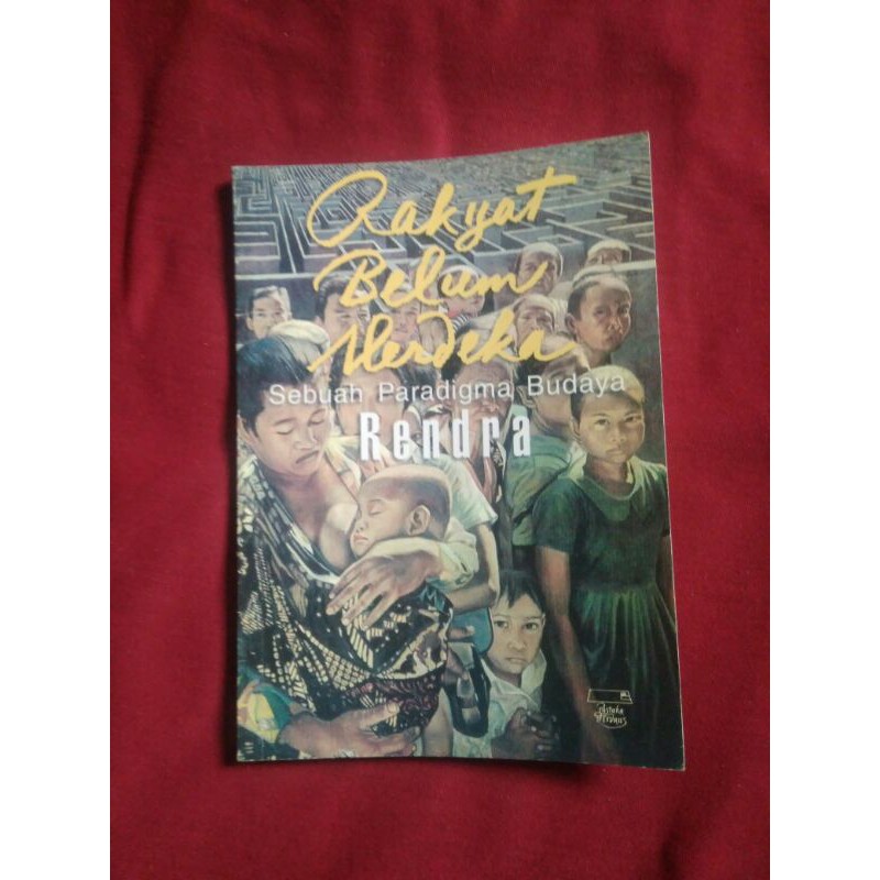 Cover Rakyat belum merdeka sebuah paradigma budaya / Penulis, Rendra