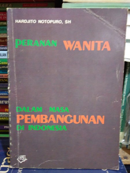 Sampul Peranan wanita dalam masa pembangunan di Indonesia / Penulis, Hardjito Notopuro