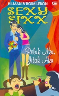 Cover Sexy Sixx 2 : Peluk aku, jitak aku / Hilman
