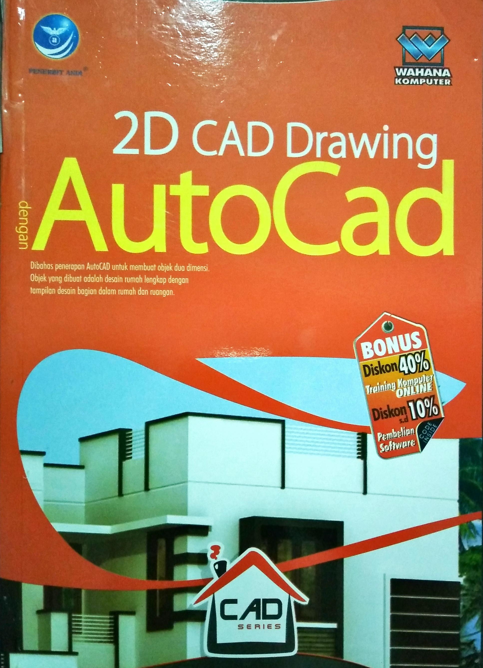 Cover 2D CAD Drawing dengan AutoCad / Wahana komputer