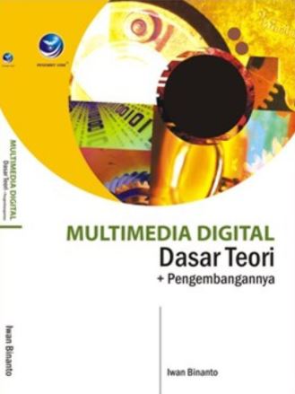 Cover Multimedia digital :  dasar teori dan pengembanggannya / Iwan Binanto; editor, Nikodemus WK