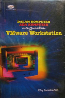 Cover Dalam komputer ada komputer menggunakan VMWare workstation / Efvy Zamidra Zam