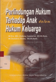 Cover Perlindungan hukum terhadap anak dalam hukum keluarga / penulis, Endang Sumiarni; Chandera Halim