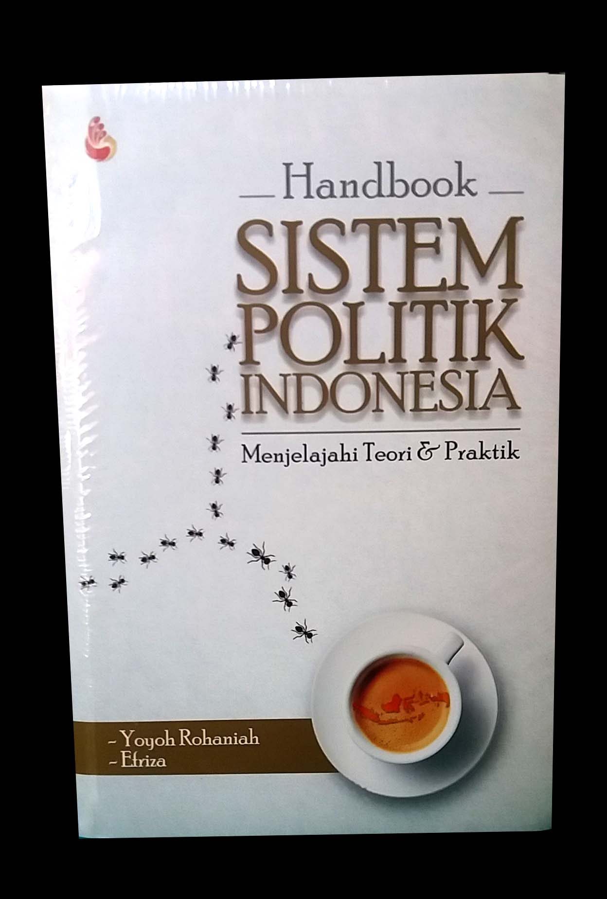 Cover Sistem politik indonesia menjelajah teori dan praktik / Penulis, Yoyoh Rohaniah