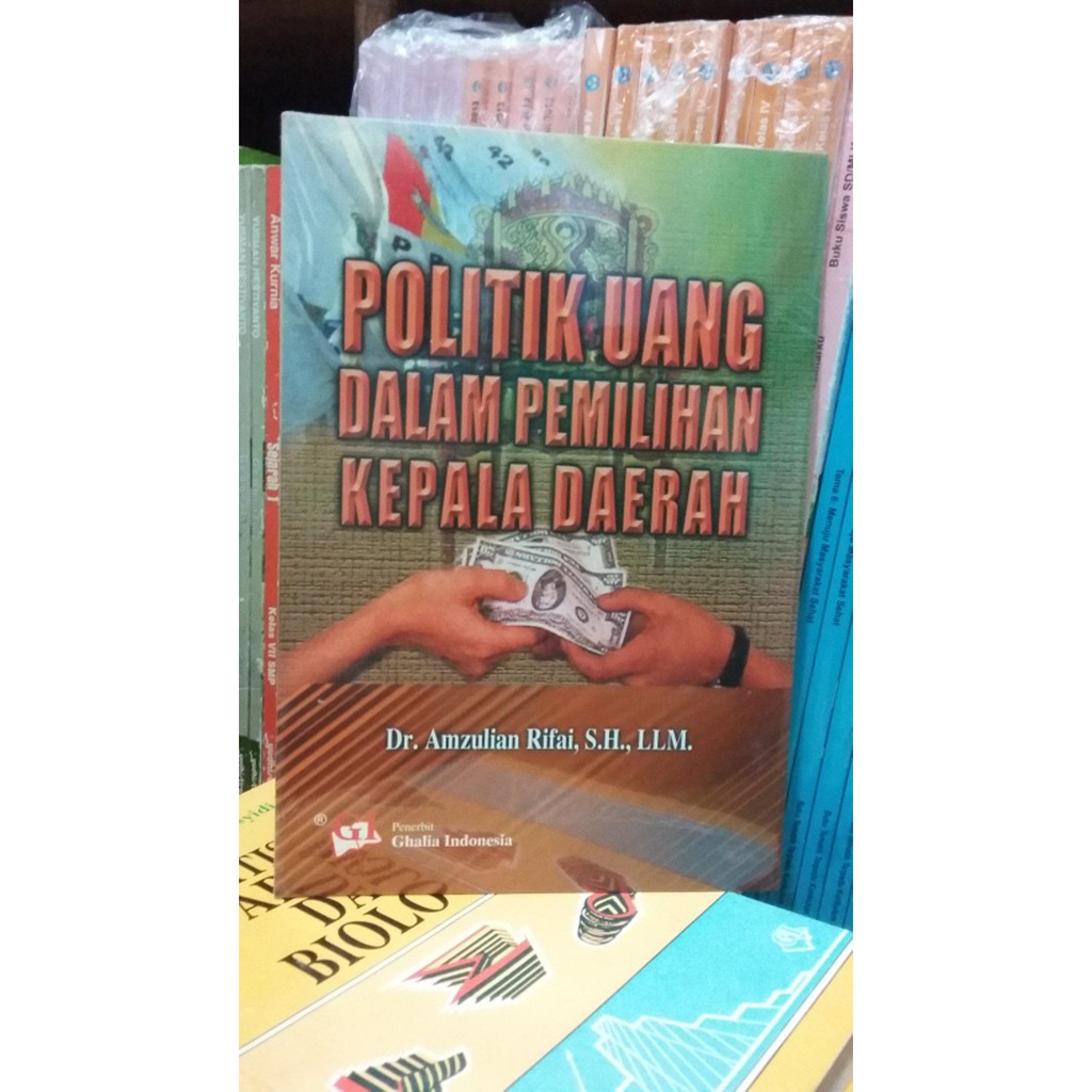 Cover Politik uang dalam pemilihan kepala daerah / Penulis, Amzulian Rifai