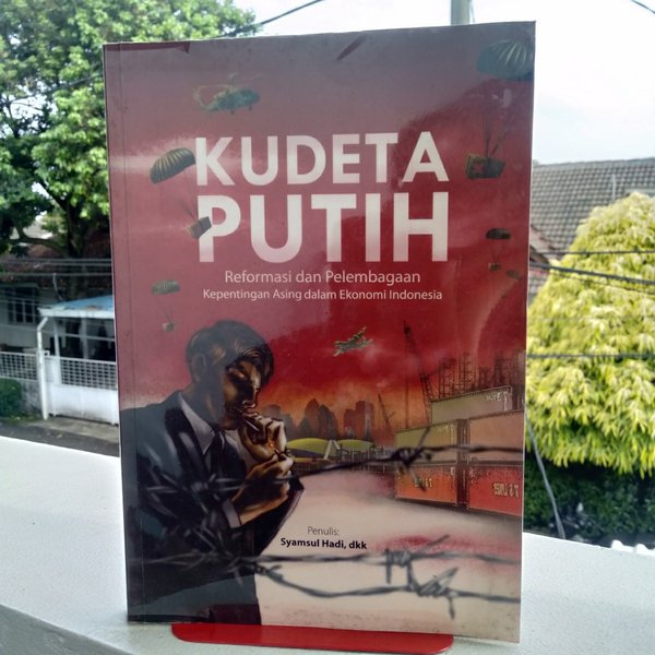 Cover Kudeta putih reformasi dan pelembagaan kepentingan asing dalam ekonomi indonesia