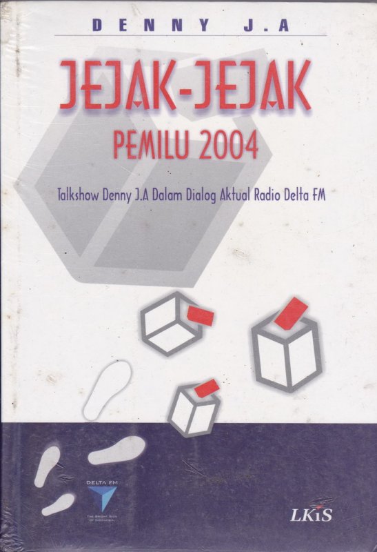 Cover Jejak-jejak Pemilu 2004 :  talkshow Denny J.A dalam Dialog Aktual Radio Delta FM / Denny J. A