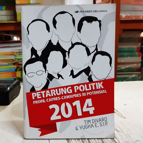 Cover Petarung politik profil capres - cawapres RI potensial 2014 / Penulis, Yugha E