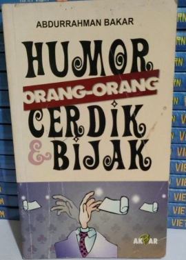 Cover Humor orang-orang cerdik dan bijak / Abdurrahman Bakar